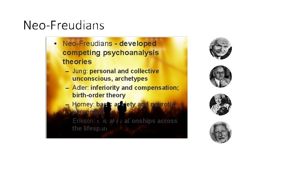 Neo-Freudians 11. 3 How did Jung, Adler, Horney and Erikson modify Freud’s theory? •