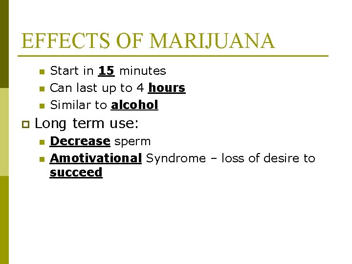 EFFECTS OF MARIJUANA n n n p Start in 15 minutes Can last up