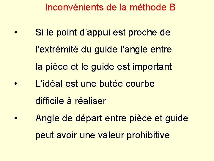 Inconvénients de la méthode B • Si le point d’appui est proche de l’extrémité