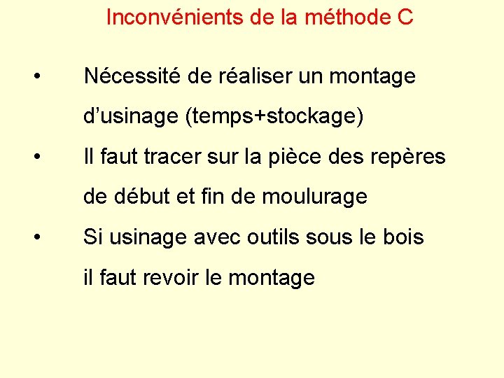 Inconvénients de la méthode C • Nécessité de réaliser un montage d’usinage (temps+stockage) •