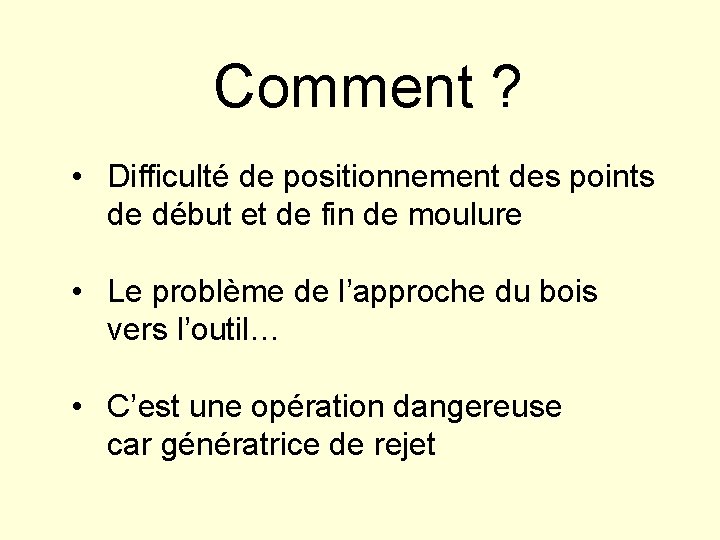 Comment ? • Difficulté de positionnement des points de début et de fin de