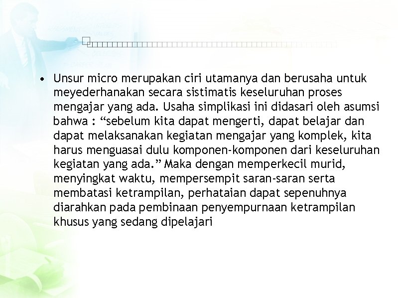  • Unsur micro merupakan ciri utamanya dan berusaha untuk meyederhanakan secara sistimatis keseluruhan