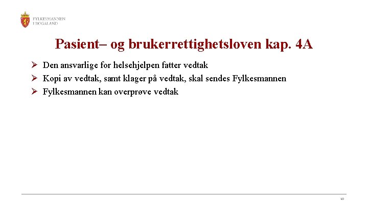 Pasient– og brukerrettighetsloven kap. 4 A Ø Den ansvarlige for helsehjelpen fatter vedtak Ø