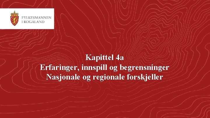 Kapittel 4 a Erfaringer, innspill og begrensninger Nasjonale og regionale forskjeller 2 