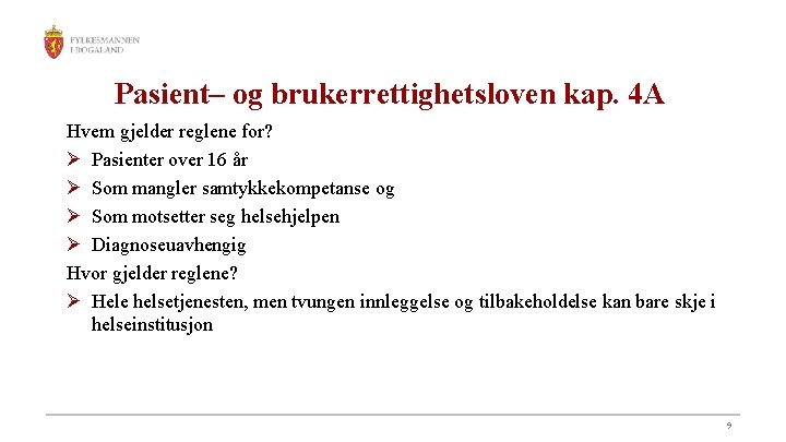 Pasient– og brukerrettighetsloven kap. 4 A Hvem gjelder reglene for? Ø Pasienter over 16