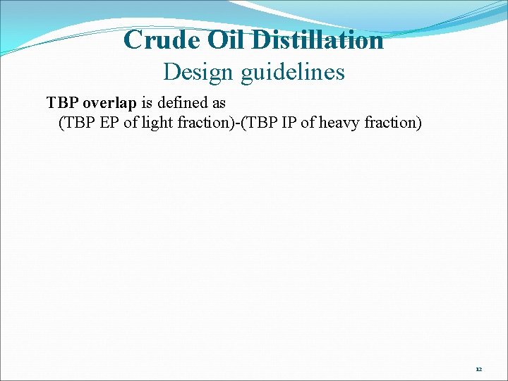 Crude Oil Distillation Design guidelines TBP overlap is defined as (TBP EP of light