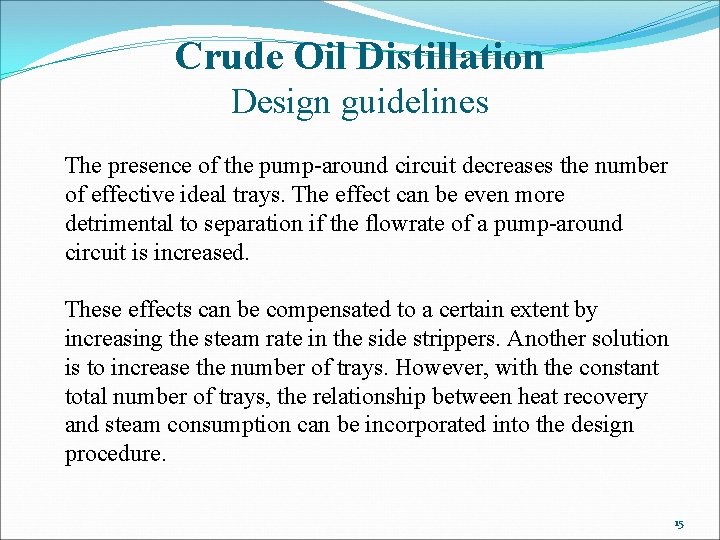 Crude Oil Distillation Design guidelines The presence of the pump-around circuit decreases the number