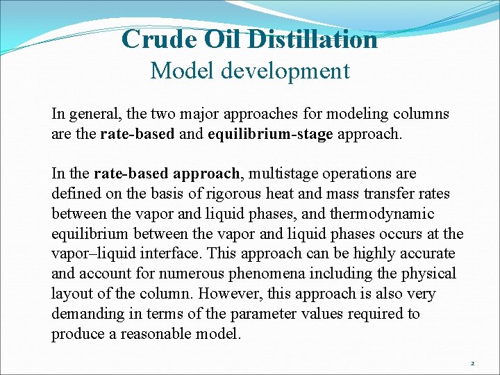 Crude Oil Distillation Model development In general, the two major approaches for modeling columns