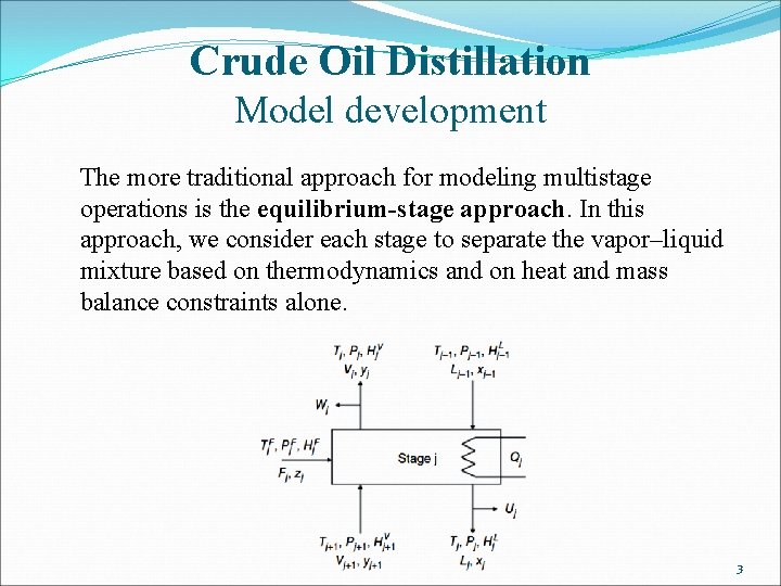 Crude Oil Distillation Model development The more traditional approach for modeling multistage operations is