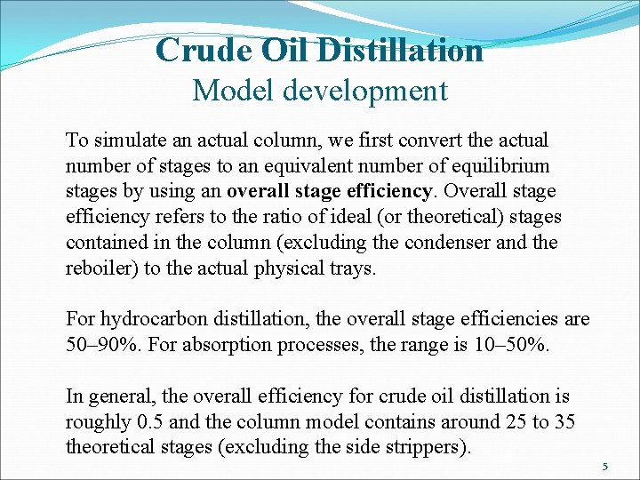 Crude Oil Distillation Model development To simulate an actual column, we first convert the