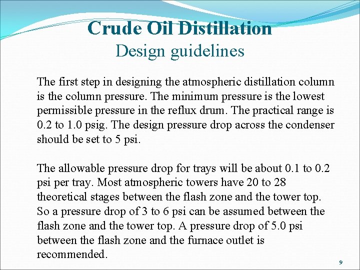 Crude Oil Distillation Design guidelines The first step in designing the atmospheric distillation column