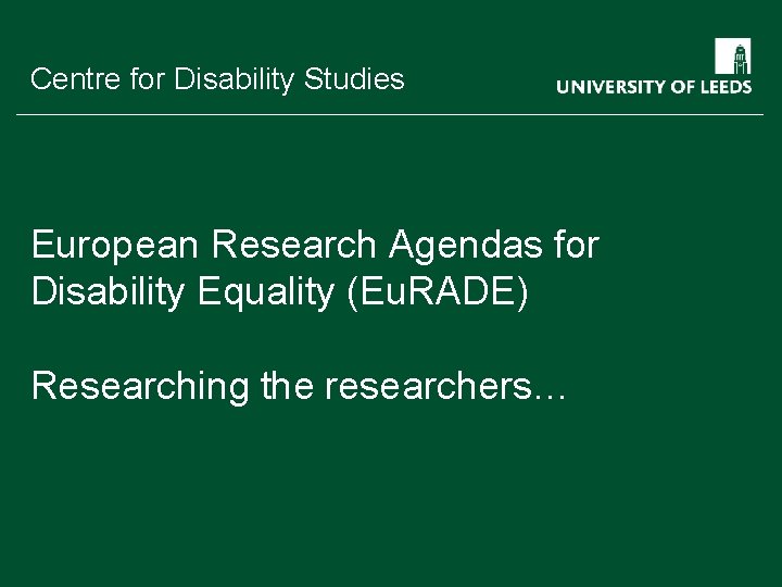 School of something Centre for Disability Studies FACULTY OF OTHER European Research Agendas for