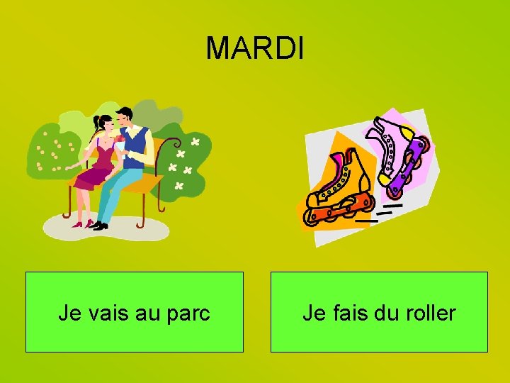 MARDI Je vais au parc Je fais du roller 