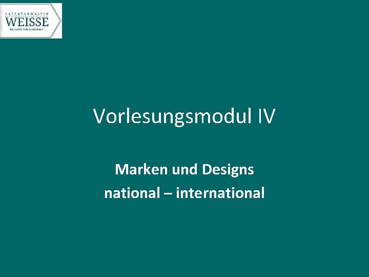 Vorlesungsmodul IV Marken und Designs national – international 