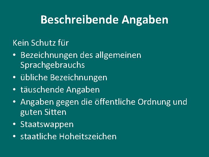 Beschreibende Angaben Kein Schutz für • Bezeichnungen des allgemeinen Sprachgebrauchs • übliche Bezeichnungen •