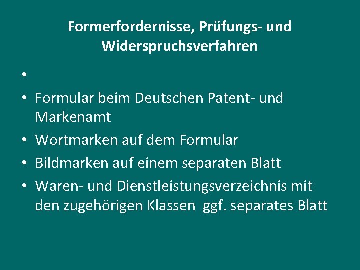 Formerfordernisse, Prüfungs- und Widerspruchsverfahren • • Formular beim Deutschen Patent- und Markenamt • Wortmarken