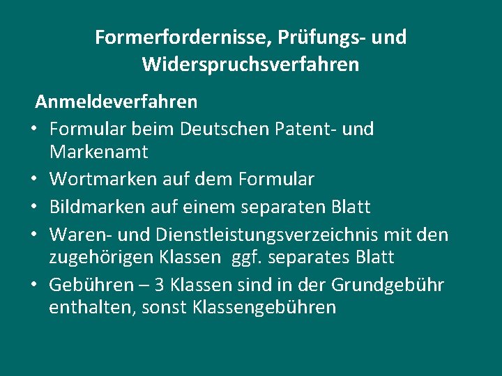 Formerfordernisse, Prüfungs- und Widerspruchsverfahren Anmeldeverfahren • Formular beim Deutschen Patent- und Markenamt • Wortmarken