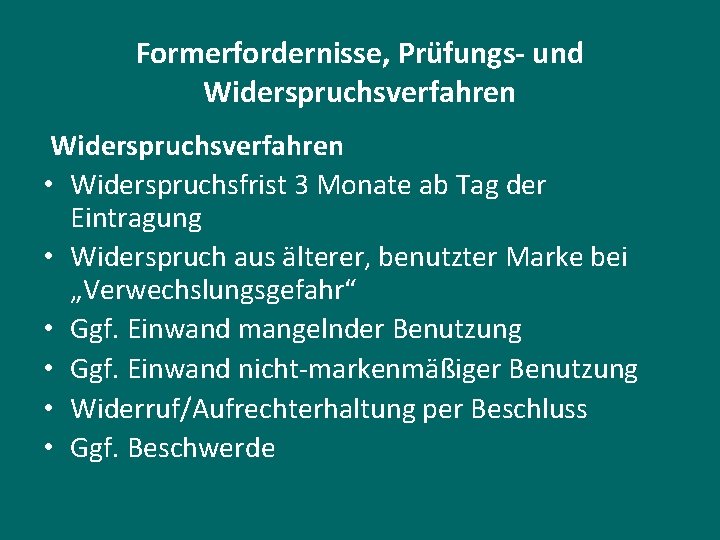 Formerfordernisse, Prüfungs- und Widerspruchsverfahren • Widerspruchsfrist 3 Monate ab Tag der Eintragung • Widerspruch