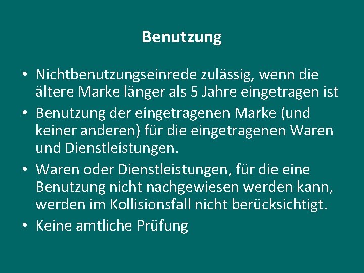 Benutzung • Nichtbenutzungseinrede zulässig, wenn die ältere Marke länger als 5 Jahre eingetragen ist