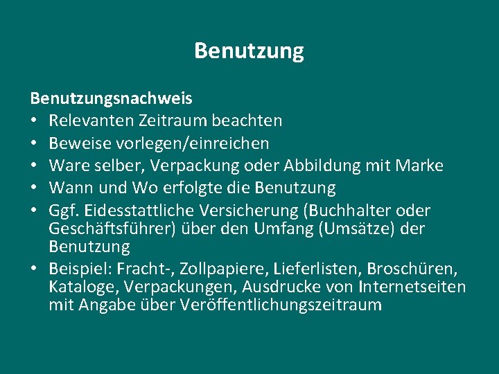 Benutzungsnachweis • Relevanten Zeitraum beachten • Beweise vorlegen/einreichen • Ware selber, Verpackung oder Abbildung