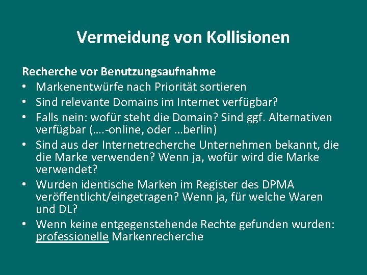 Vermeidung von Kollisionen Recherche vor Benutzungsaufnahme • Markenentwürfe nach Priorität sortieren • Sind relevante