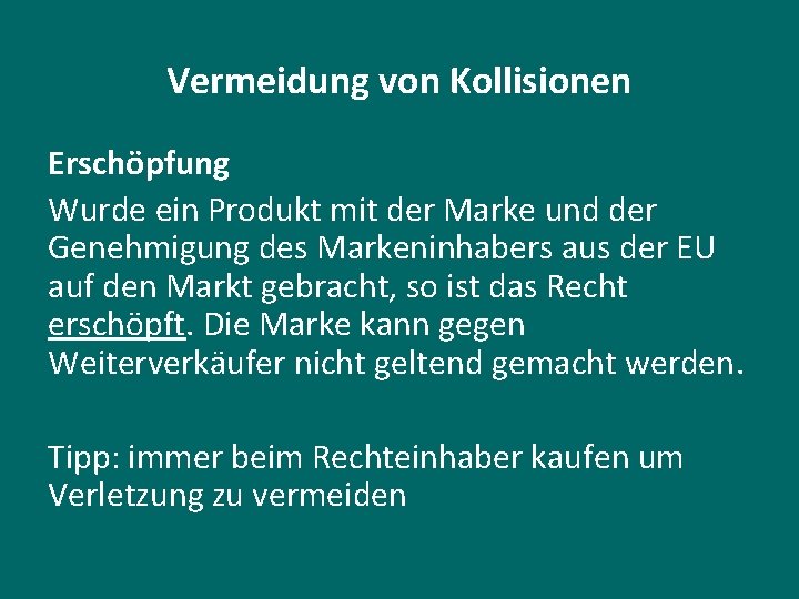 Vermeidung von Kollisionen Erschöpfung Wurde ein Produkt mit der Marke und der Genehmigung des