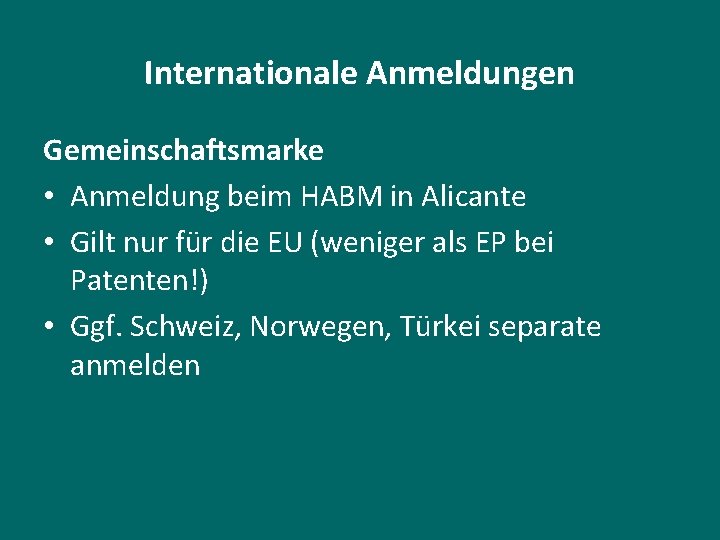 Internationale Anmeldungen Gemeinschaftsmarke • Anmeldung beim HABM in Alicante • Gilt nur für die