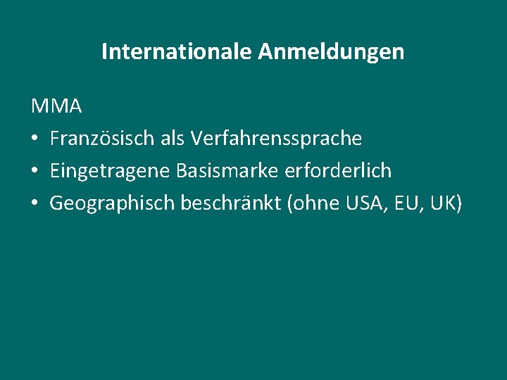 Internationale Anmeldungen MMA • Französisch als Verfahrenssprache • Eingetragene Basismarke erforderlich • Geographisch beschränkt