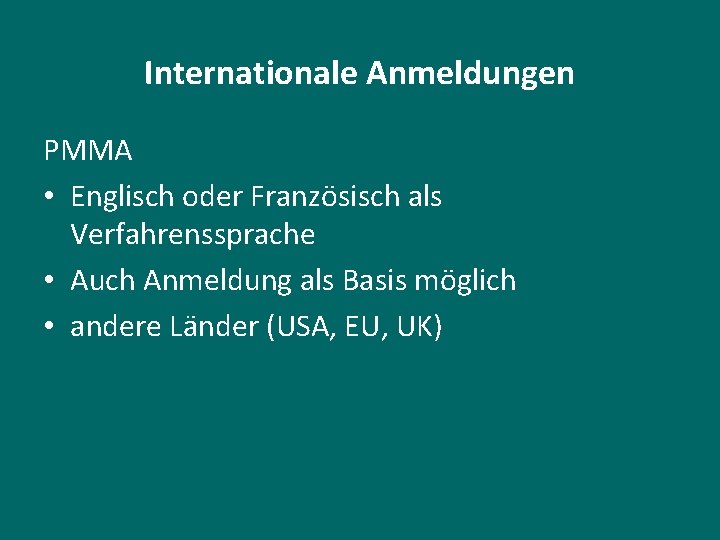 Internationale Anmeldungen PMMA • Englisch oder Französisch als Verfahrenssprache • Auch Anmeldung als Basis