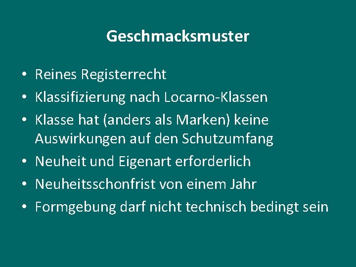 Geschmacksmuster • Reines Registerrecht • Klassifizierung nach Locarno-Klassen • Klasse hat (anders als Marken)