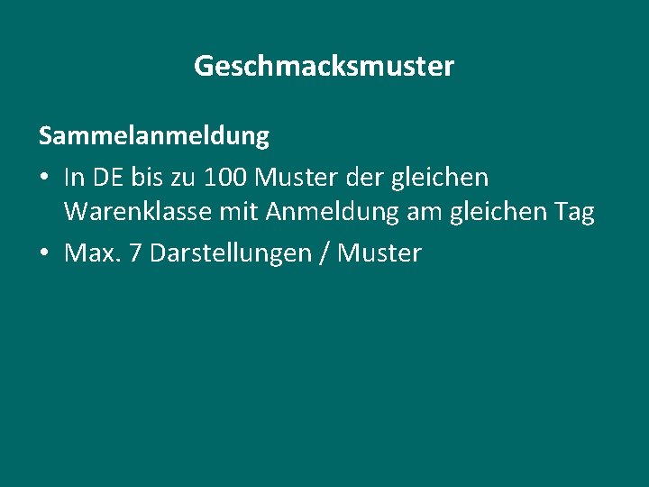 Geschmacksmuster Sammelanmeldung • In DE bis zu 100 Muster der gleichen Warenklasse mit Anmeldung