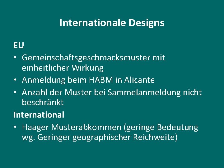 Internationale Designs EU • Gemeinschaftsgeschmacksmuster mit einheitlicher Wirkung • Anmeldung beim HABM in Alicante