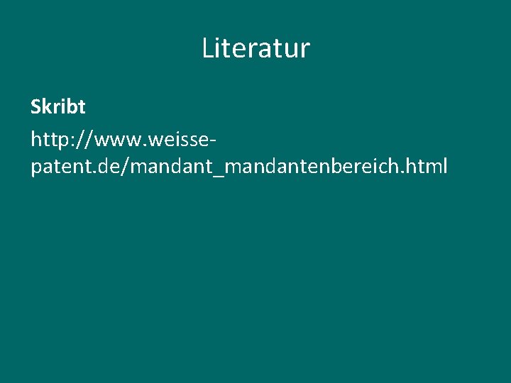 Literatur Skribt http: //www. weissepatent. de/mandant_mandantenbereich. html 