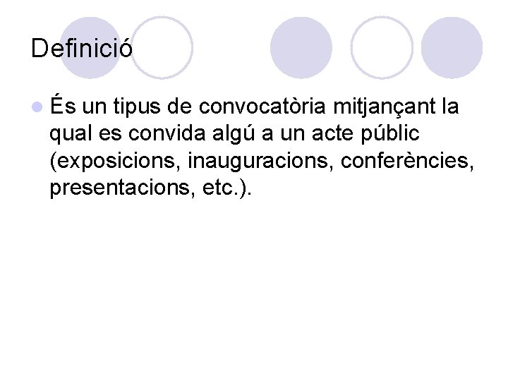 Definició l És un tipus de convocatòria mitjançant la qual es convida algú a