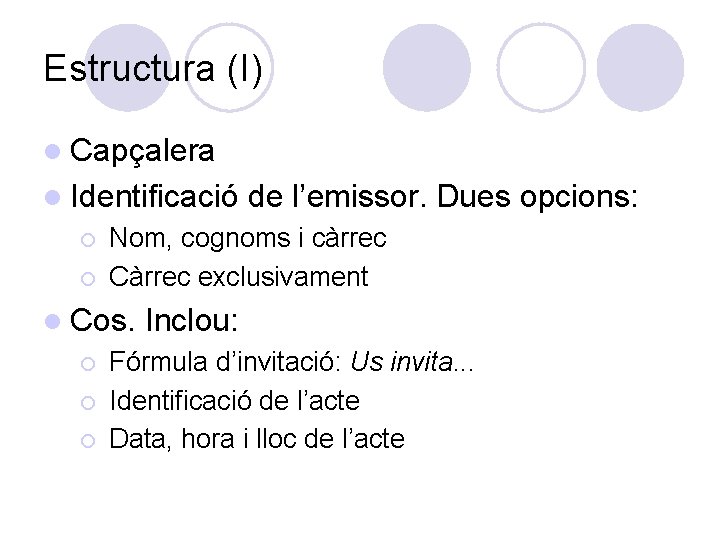 Estructura (I) l Capçalera l Identificació ¡ ¡ Nom, cognoms i càrrec Càrrec exclusivament