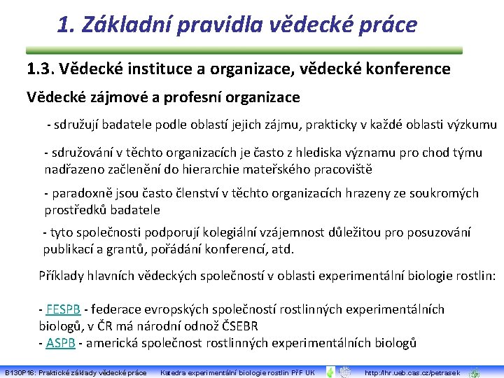 1. Základní pravidla vědecké práce 1. 3. Vědecké instituce a organizace, vědecké konference Vědecké