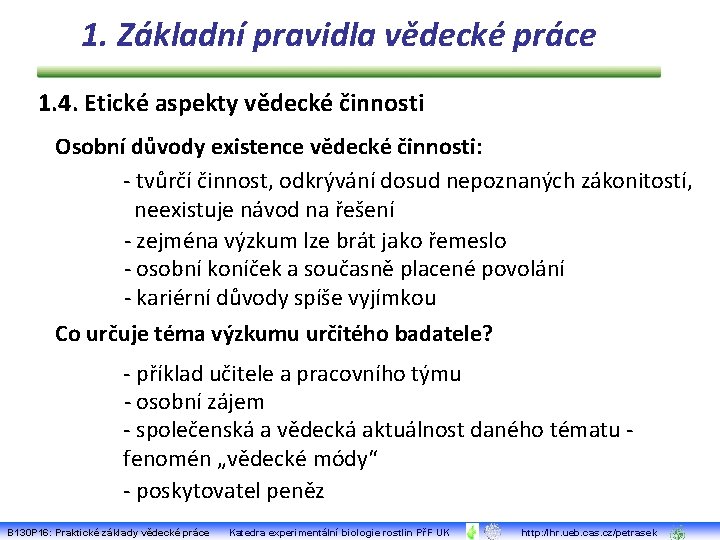 1. Základní pravidla vědecké práce 1. 4. Etické aspekty vědecké činnosti Osobní důvody existence