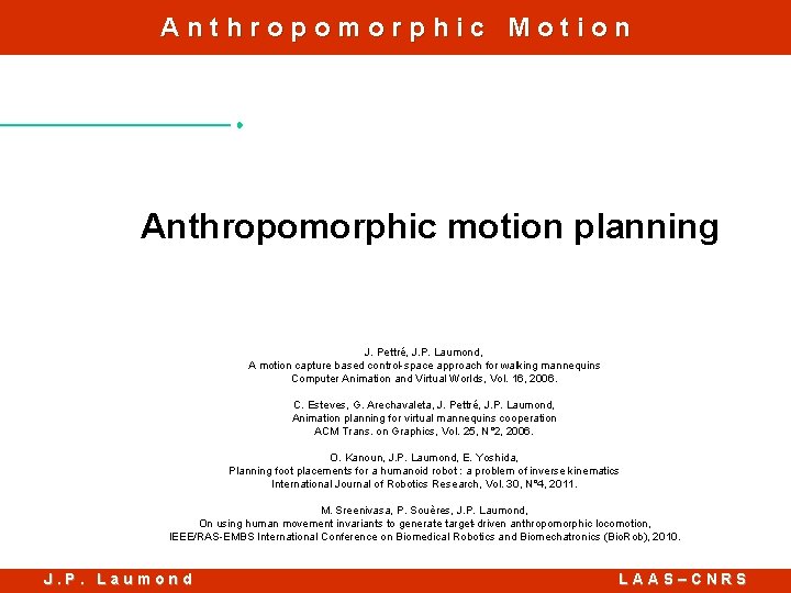 Anthropomorphic Motion Anthropomorphic motion planning J. Pettré, J. P. Laumond, A motion capture based