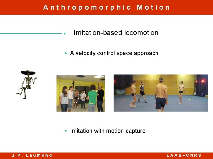 Anthropomorphic Motion Imitation-based locomotion • A velocity control space approach • Imitation with motion