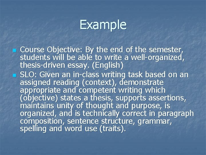 Example n n Course Objective: By the end of the semester, students will be