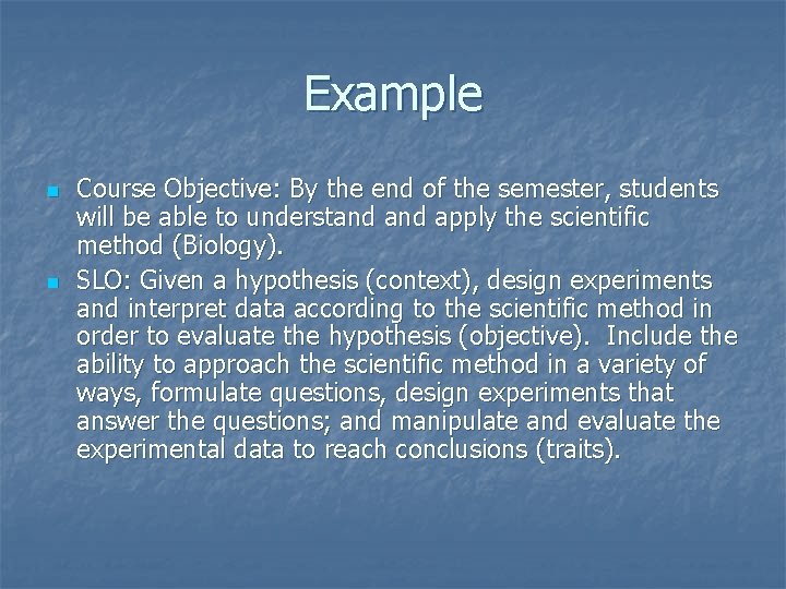 Example n n Course Objective: By the end of the semester, students will be