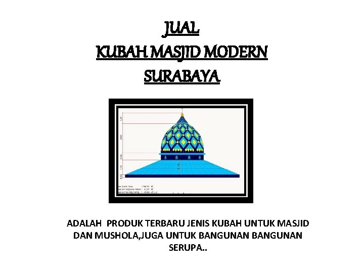 JUAL KUBAH MASJID MODERN SURABAYA ADALAH PRODUK TERBARU JENIS KUBAH UNTUK MASJID DAN MUSHOLA,