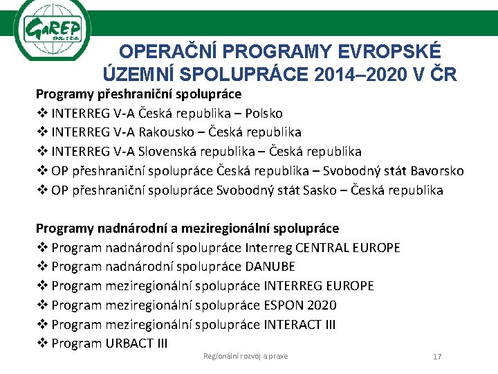 OPERAČNÍ PROGRAMY EVROPSKÉ ÚZEMNÍ SPOLUPRÁCE 2014– 2020 V ČR Programy přeshraniční spolupráce v INTERREG