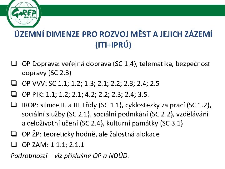 ÚZEMNÍ DIMENZE PRO ROZVOJ MĚST A JEJICH ZÁZEMÍ (ITI+IPRÚ) q OP Doprava: veřejná doprava