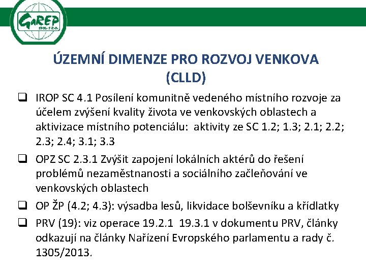 ÚZEMNÍ DIMENZE PRO ROZVOJ VENKOVA (CLLD) q IROP SC 4. 1 Posílení komunitně vedeného