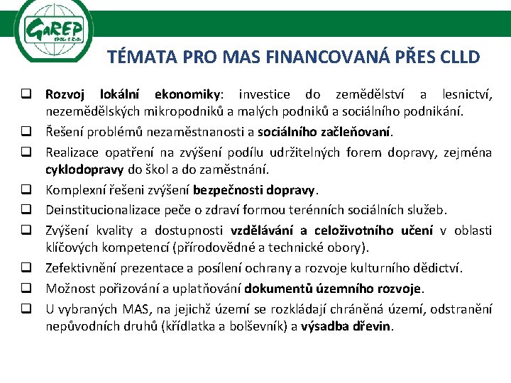 TÉMATA PRO MAS FINANCOVANÁ PŘES CLLD q Rozvoj lokální ekonomiky: investice do zemědělství a