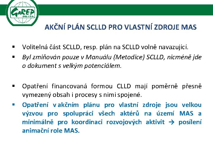 AKČNÍ PLÁN SCLLD PRO VLASTNÍ ZDROJE MAS § Volitelná část SCLLD, resp. plán na