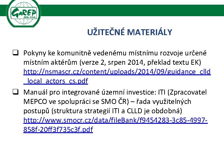 UŽITEČNÉ MATERIÁLY q Pokyny ke komunitně vedenému místnímu rozvoje určené místním aktérům (verze 2,