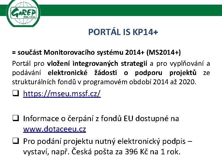 PORTÁL IS KP 14+ = součást Monitorovacího systému 2014+ (MS 2014+) Portál pro vložení