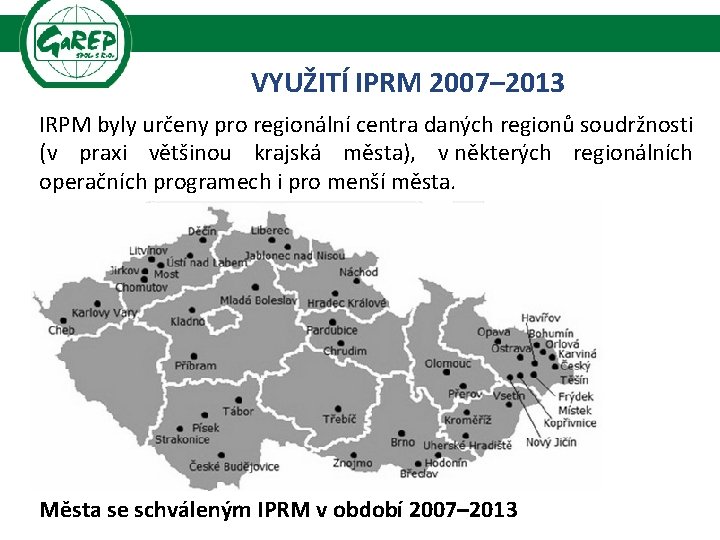 VYUŽITÍ IPRM 2007– 2013 IRPM byly určeny pro regionální centra daných regionů soudržnosti (v
